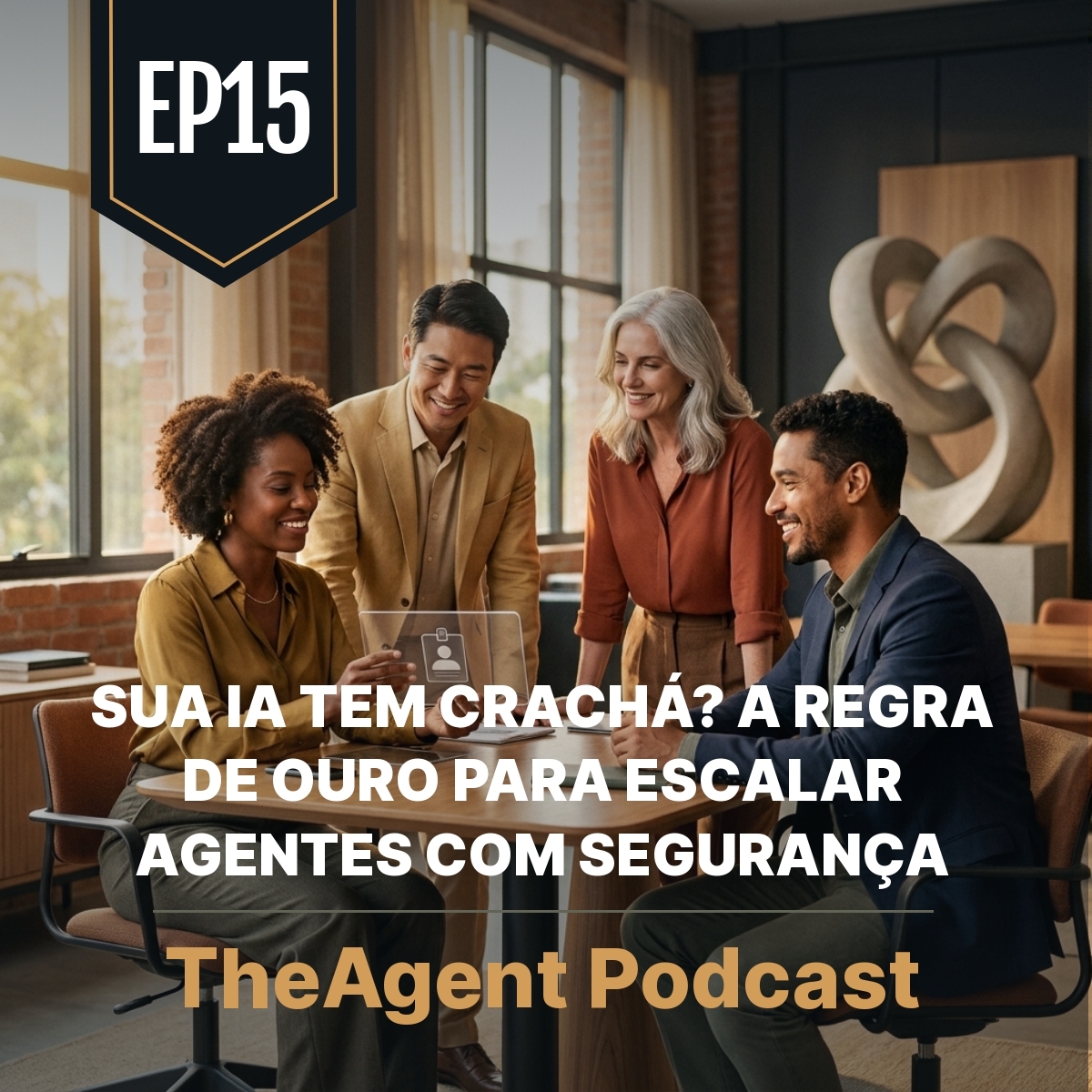 EP15 - Sua IA tem crachá? A regra de ouro para escalar agentes com segurança